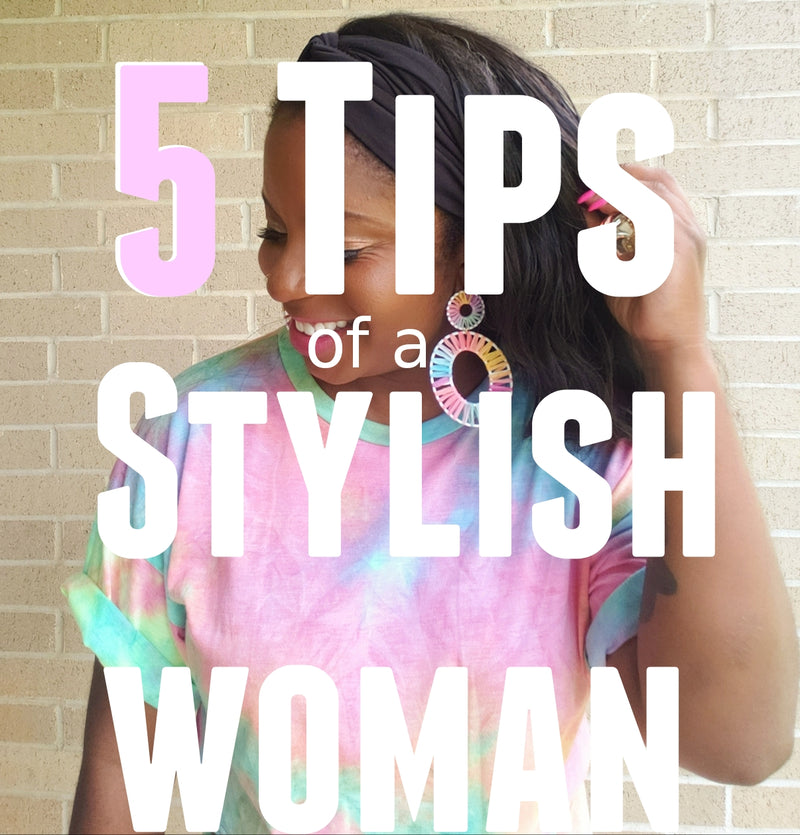 5 TIPS OF A STYLISH WOMAN